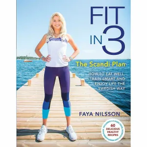 Fit in 3: The Scandi Plan: How to Eat Well