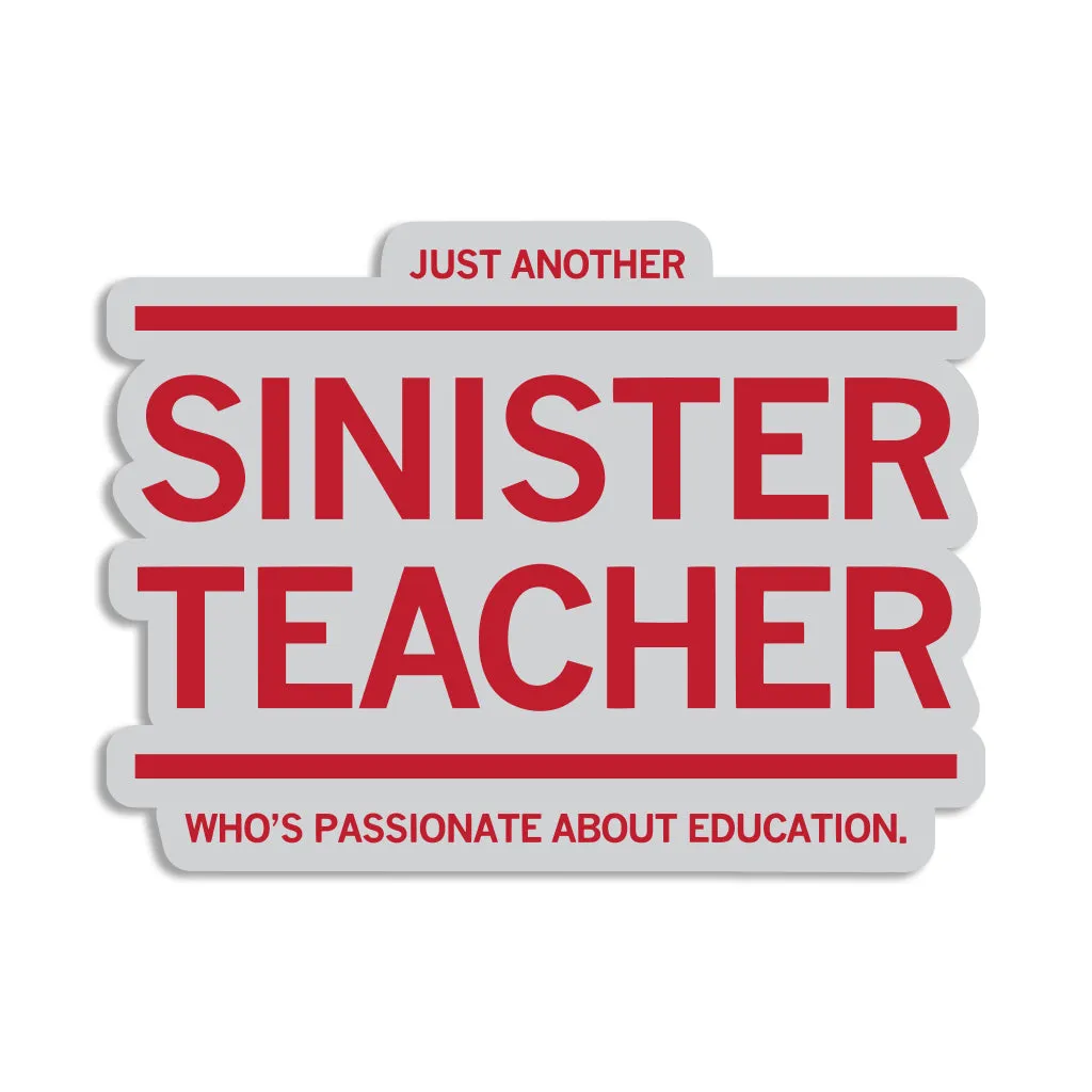 Just Another Sinister Teacher Die-Cut Sticker