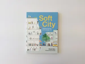 Soft City: Building Density for Everyday Life